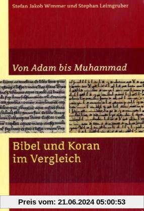 Von Adam bis Muhamad: Bibel und Koran im Vergleich